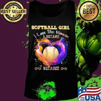 Softball girl i love the woman i became because heart color s Tank top
