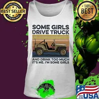 Some girls drive truck and drink too much it's me i'm some girls vintage retro s Tank top