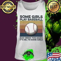 Some girls play baseball and drink too much it's me I'm some girls vintage retro s Tank top