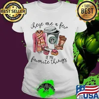 Starbucks coffee these are a few of my favorite things s Ladies tee