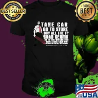 Take car go to store buy all the tp grab germx go to the winchester have a nice cold pint and wait for this all to blow over shirt