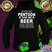 Take me pontoon give me beer and enjoy the show s Hoodie