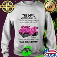 Tank the devil whispered in my ear you're not strong enough to withstand the storm today i whispered in devil is ear i am the strom s Sweater