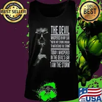 THE DEVIL WHISPERED IN MY EAR YOU'RE NOT STRONG ENOUGH TO WITHSTAND THE STORM TODAY I WHISPERED IN THE DEVIL'S EAR I AM THE STORM SKULL SHHHH SHIRT Tank top