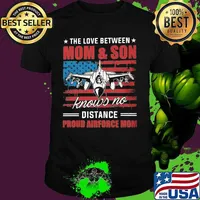 The love between mom and son knows no distance proud airforce mom American flag shirt
