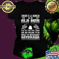There’s A Bunch Of Us Old Men Still Left That Give A Damn And Are Willing To Do What Is Necessary Veterans Shirt Ladies tee