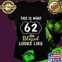 This Is What 62 Years And Blessed Looks Like Happy Birthday T-Shirt Ladies tee