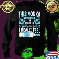 This vodka tastes like i'm about to tell you how i realfeel vodka s Sweater