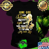 Tinkerbell june girl i have tattoos pretty eyes thick thighs and cuss too much i am living my best life s Ladies tee