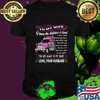 Truck to my wife i know the distance is hard you are alway in my heart love your husband flowers shirt