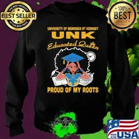 University of nebraska at kearney unk educated queen proud of my roots s Sweater