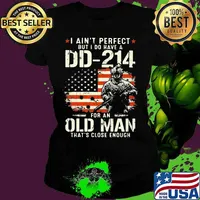 Veteran i ain't perfect but i do have a dd 214 for an old man that's close enough american flag independence day s Ladies tee