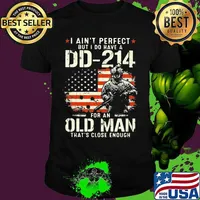 Veteran i ain't perfect but i do have a dd 214 for an old man that's close enough american flag independence day shirt