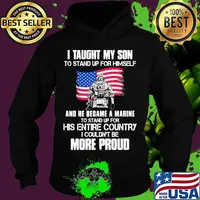 Veteran i taught my son to stand up for himself and he became a marine to stand up for his entire country american flag s Hoodie