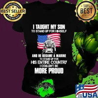 Veteran i taught my son to stand up for himself and he became a marine to stand up for his entire country american flag s Ladies tee