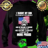Veteran i taught my son to stand up for himself and he became a marine to stand up for his entire country american flag s Sweater