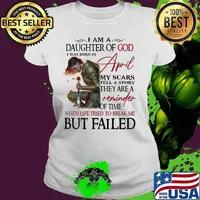 Vikings i am a daughter of god i was born in april my scars tell a story they are a reminder of time when life tried to break me but failed s Ladies tee
