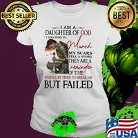 Vikings i am a daughter of god i was born in march my scars tell a story they are a reminder of time when life tried to break me but failed s Ladies tee