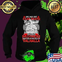 Vikings one does not fear death while his brothers await him in the halls of valhalla s Hoodie