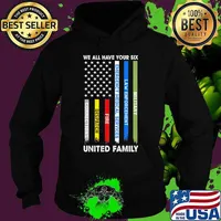 We all have your six Military Law enforcement Emergency medical services Fire Dispatch Corrections United Family American Flag s Hoodie