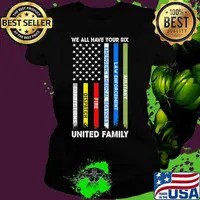 We all have your six Military Law enforcement Emergency medical services Fire Dispatch Corrections United Family American Flag s Ladies tee
