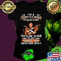 Wonder woman i'm a grumpy old woman i'm too old to fight too slow to run i'll just shoot you and be done with it s Ladies tee