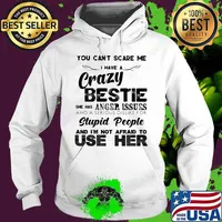 You can't scare me i have a cary bestie she has a anger issues and a serious dislike for stupid people and i'm not afraid to use her s Hoodie