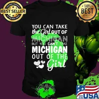 You can take the girl out of michigan but you can't take michigan out of the girl heart shirt