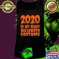2020 is My Scary Halloween Costume - 2020 Halloween T-Shirt Tank top