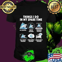 6 Things I Do In My Spare Time Go Cruising Funny Cruising T-Shirt
