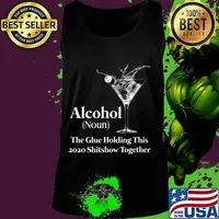 Alcohol (Noun) The Glue Holding This 2020 Shitshow Together T-Shirt Tank top