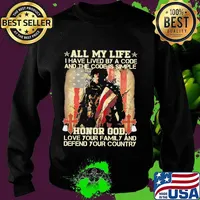 All my life I have lived by a code and the code is simple honor god love your family and defend your country s Sweater