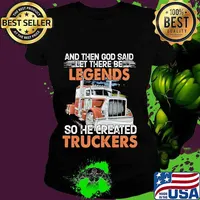 And then god said let there be legends so he created truckers truck quote s Ladies tee