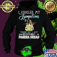 Baby yoda witch i googled my symptoms turns out i just need to go to work at panera bread s Hoodie