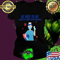 Be Nice To Me I Might Be Your Nurse Someday T-Shirt Ladies tee