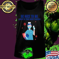 Be Nice To Me I Might Be Your Nurse Someday T-Shirt Tank top