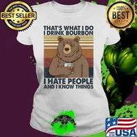 Bear that's what i do i drink bourbon i hate people and i know things vintage retro 2020 s Ladies tee