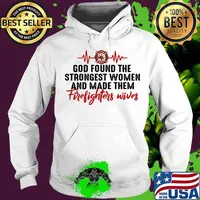 Beat god found the strongest women and made them firefighters wives s Hoodie