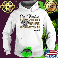 Best freakin firefighter's wife godmother ever quote s Hoodie