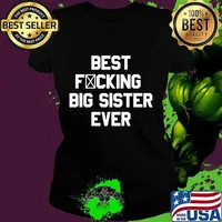 Best Fucking Big Sister Ever Funny Saying Gift T-Shirt Ladies tee