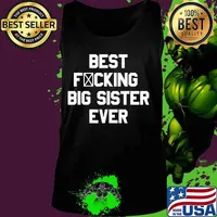Best Fucking Big Sister Ever Funny Saying Gift T-Shirt Tank top