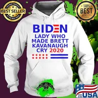 Biden lady who made Brett Kavanaugh cry 2020 T-Shirt Hoodie