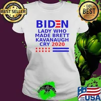 Biden lady who made Brett Kavanaugh cry 2020 T-Shirt Ladies tee