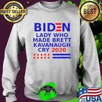 Biden lady who made Brett Kavanaugh cry 2020 T-Shirt Sweater