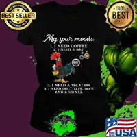 Chicken my four moods i need coffee i need a nap vacation duct tape rope and a shovel 2020 s Ladies tee