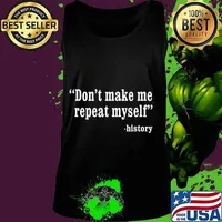 Don't Make Me Repeat Myself Funny History Teacher Nerdy Geek Premium T-Shirt Tank top