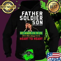 Father soldier son not always eye to eye but always heart to heart s Hoodie