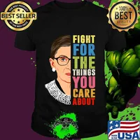 Fight For The Things You Care About Notorious RBG T-Shirt