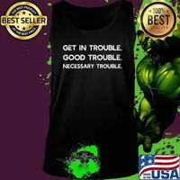 Get in Good Necessary Trouble Shirt Gift For Social Justice T-Shirt Tank top