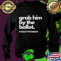 Grab Him By The Ballot Nasty Woman Vote Democrat 2020 T-Shirt Sweater